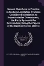 Second Chambers in Practice in Modern Legislative Systems Considered in Relation to Representative Government, the Party System & the Referendum; Being the Papers of the Rainbow Circle, 1910-11 - G P. 1873-1968 Gooch, Ambrose Parsons, Rainbow Circle