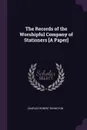 The Records of the Worshipful Company of Stationers .A Paper. - Charles Robert Rivington