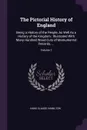 The Pictorial History of England. Being a History of the People, As Well As a History of the Kingdom : Illustrated With Many Hundred Wood-Cuts of Momumental Records, ...; Volume 1 - Hans Claude Hamilton