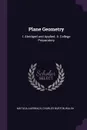 Plane Geometry. I. Abridged and Applied. Ii. College Preparatory - Matilda Auerbach, Charles Burton Walsh