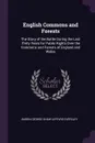English Commons and Forests. The Story of the Battle During the Last Thirty Years for Public Rights Over the Commons and Forests of England and Wales - Baron George Shaw-Lefevre Eversley