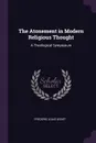 The Atonement in Modern Religious Thought. A Theological Symposium - Frederic Louis Godet