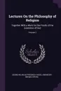 Lectures On the Philosophy of Religion. Together With a Work On the Proofs of the Existence of God; Volume 2 - Georg Wilhelm Friedrich Hegel, Ebenezer Brown Speirs