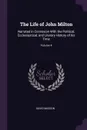 The Life of John Milton. Narrated in Connexion With the Political, Ecclesiastical, and Literary History of his Time; Volume 4 - David Masson