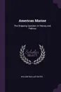 American Marine. The Shipping Question in History and Politics - William Wallace Bates