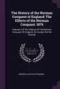 The History of the Norman Conquest of England. The Effects of the Norman Conquest. 1876: Volume 5 Of The History Of The Norman Conquest Of England: Its Causes And Its Results - Edward Augustus Freeman