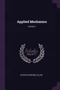 Applied Mechanics; Volume 1 - Charles Edward Fuller