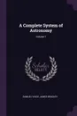 A Complete System of Astronomy; Volume 1 - Samuel Vince, James Bradley