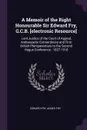 A Memoir of the Right Honourable Sir Edward Fry, G.C.B. .electronic Resource.. Lord Justice of the Court of Appeal, Ambassador Extraordinary and First British Plenipotentiary to the Second Hague Conference : 1827-1918 - Edward Fry, Agnes Fry