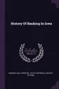 History Of Banking In Iowa - Howard Hall Preston