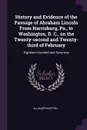 History and Evidence of the Passage of Abraham Lincoln From Harrisburg, Pa., to Washington, D. C., on the Twenty-second and Twenty-third of February. Eighteen Hundred and Sixty-one - Allan] [Pinkerton