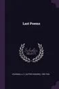 Last Poems - A E. 1859-1936 Housman