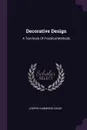 Decorative Design. A Text-book Of Practical Methods - Joseph Cummings Chase