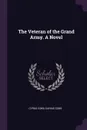 The Veteran of the Grand Army. A Novel - Cyrus Cobb, Darius Cobb