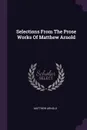 Selections From The Prose Works Of Matthew Arnold - Matthew Arnold