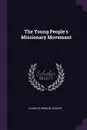 The Young People's Missionary Movement - Charles Vernon Vickrey