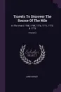 Travels To Discover The Source Of The Nile. In The Years 1768, 1769, 1770, 1771, 1772, & 1773; Volume 2 - James Bruce