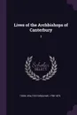 Lives of the Archbishops of Canterbury. 3 - Walter Farquhar Hook