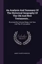 An Analysis And Summary Of The Historical Geography Of The Old And New Testaments... Illustrated By Coloured Maps, And View And Plan Of Jerusalem - James Talboys Wheeler