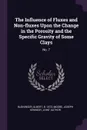 The Influence of Fluxes and Non-fluxes Upon the Change in the Porosity and the Specific Gravity of Some Clays. No. 7 - Albert Bleininger, Joseph Kennedy Moore