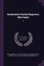 Derbyshire Parish Registers. Marriages. 5 - W P. W. 1853-1913 Phillimore, Thomas Matthews Blagg