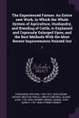 The Experienced Farmer. An Entire new Work, in Which the Whole System of Agriculture, Husbandry, and Breeding of Cattle, is Explained and Copiously Enlarged Upon; and the Best Methods With the Most Recent Improvements Pointed Out: 2 - Richard Parkinson, John Adams