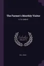 The Farmer's Monthly Visitor. V.7-9 1845-47 - Isaac Hill
