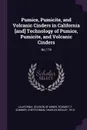 Pumice, Pumicite, and Volcanic Cinders in California .and. Technology of Pumice, Pumicite, and Volcanic Cinders. No.174 - F Sommer Schmidt, Charles Wesley Chesterman