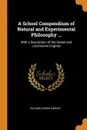 A School Compendium of Natural and Experimental Philosophy ... With a Description of the Steam and Locomotive Engines - Richard Green Parker
