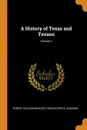 A History of Texas and Texans; Volume 3 - Ernest William Winkler, Francis White Johnson