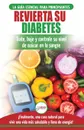 Revierta su diabetes. Guia de dieta natural para principiantes para revertir la diabetes: cure, reduzca y controle su nivel de azucar en la sangre ... Diabetes Spanish Book) (Spanish Edition) - Louise Jiannes