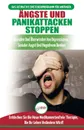 Angste und Panikattacken stoppen. Beenden und uberwinden Sie Depressionen, soziale Angste und negatives Denken, drogenfrei! (Bucher in Deutsch / Stop Anxiety & Panic Attacks German Book) - Louise Jiannes, Anne M