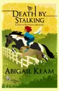 Death By Stalking. A Josiah Reynolds Mystery 12 (A humorous cozy with quirky characters and Southern angst) - Abigail Keam