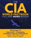 The CIA World Factbook Volume 3 - Full-Size 2020 Edition. Giant Format, 600+ Pages: The #1 Global Reference, Complete & Unabridged -  Vol. 3 of 3, Portugal . Zimbabwe, European Union, Appendices - Central Intelligence Agency