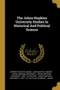 The Johns Hopkins University Studies In Historical And Political Science - Herbert Baxter Adams