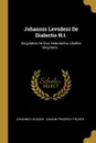 Johannis Levsdeni De Dialectis N.t. Singvlatim De Eivs Hebraismis Libellvs Singvlaris... - Johannes Leusden