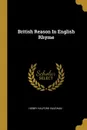 British Reason In English Rhyme - Henry Halford Vaughan