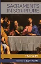 Sacraments in Scripture. Salvation History Made Present - Tim Gray