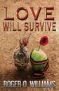 Love Will Survive - Roger O. Williams