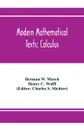 Modern Mathematical Texts; Calculus - Herman W. March, Henry C. Wolff