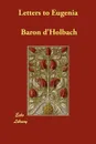 Letters to Eugenia - Baron d'Holbach, Anthony C. Middleton