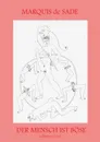 Der Mensch ist Bose - Zum 200. Todestag des Gottlichen Marquis - Marquis de Sade