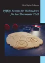 Pfiffige Rezepte fur Weihnachten fur den Thermomix TM5 - Maria Regina Beckmann