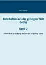 Botschaften aus der geistigen Welt Gottes - Peter Schneider