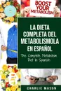 La dieta completa del Metabolismo En espanol/ The Complete Metabolism Diet In Spanish - Charlie Mason