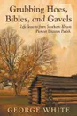 Grubbing Hoes, Bibles, and Gavels. Life-lessons from Southern Illinois Pioneer Braxton Parish - George White