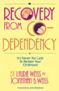 Recovery from Co-Dependency. It's Never Too Late to Reclaim Your Childhood - Laurie Weiss, Jonathan B. Weiss
