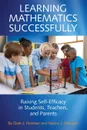 Learning Mathematics Successfully. Raising Self-Efficacy in Students, Teachers, and Parents - Clark  J. Hickman, Helene  J. Sherman