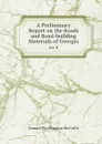 A Preliminary Report on the Roads and Road-building Materials of Georgia. no. 8 - Samuel Washington McCallie