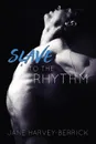 Slave to the Rhythm - Jane Harvey-Berrick